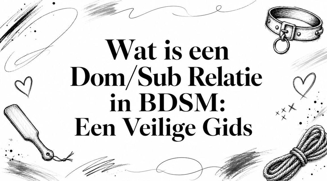 Wat is een Dom/Sub Relatie in BDSM? Rollen, Regels & Dynamieken - SM-speeltjes